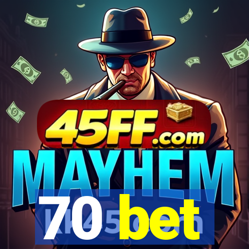 70 bet